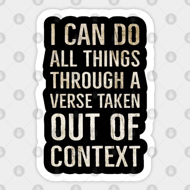 I Can Do All Things Through A Verse Taken Out Of Context Sticker by BrightShadow